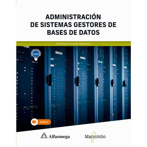 Administración de Sistemas Gestores de Bases de Datos, de Ahijado Sánchez, Antonio. Editorial Alfaomega - Marcombo, tapa blanda, edición 1ra edición en español, 2023