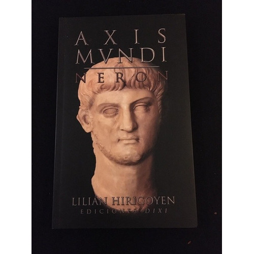 Axis Mundi  - Neron, de Lilian Hirigoyen. Editorial Ediciones Dixi, tapa blanda, edición 1 en español