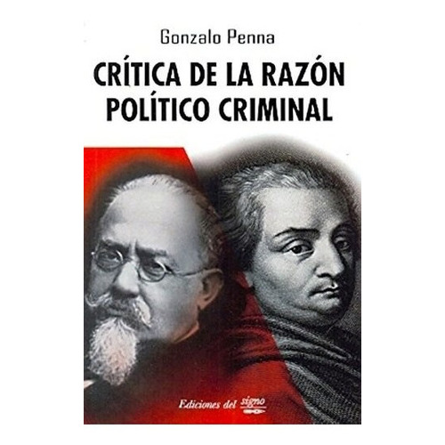 CRITICA DE LA RAZON POLITICO CRIMINAL, de PENNA G., vol. 1. Editorial Ediciones Del Signo, tapa blanda en español