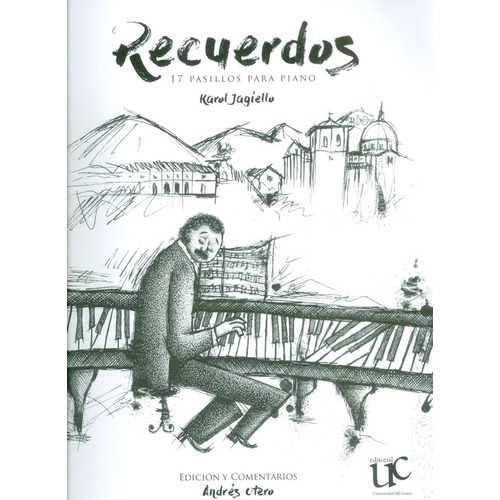 Recuerdos 17 Pasillos Para Piano, De Jagiello, Karol. Editorial Universidad Del Cauca, Tapa Blanda, Edición 1 En Español, 2017