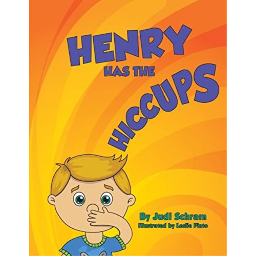 Henry Has The Hiccups, De Schram, Judi. Editorial Createspace Independent Publishing Platform, Tapa Dura En Inglés