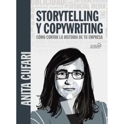 Storytelling Y Copywriting. Cómo Contar La Historia De Tu Empresa (social Media), De Anita A. Cufari. Editorial Anaya Multimedia, Tapa Blanda En Español