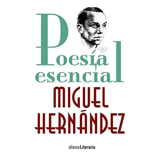 Poesía Esencial (alianza Literaria (al)), De Hernández, Miguel. Alianza Editorial, Tapa Pasta Blanda, Edición En Español, 2017