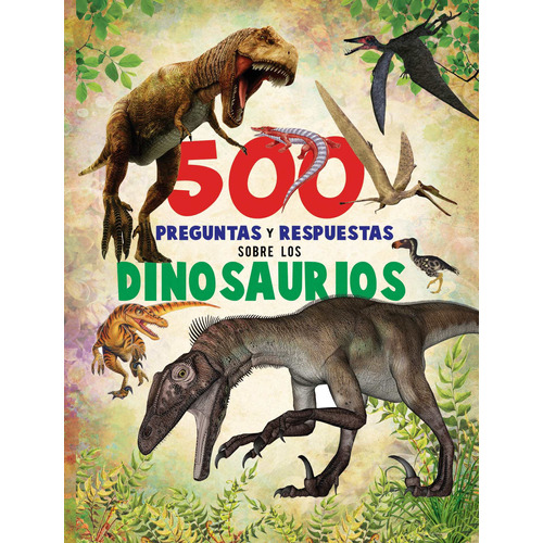 500 Preguntas Y Respuestas: Sobre Los Dinosaurios, de Geel, Hans. Editorial Silver Dolphin (en español), tapa blanda en español, 2020