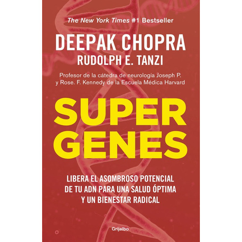 Supergenes: Libera el potencial de tu ADN para una salud óptima y un bienestar radical, de Chopra, Deepak. Serie Autoayuda y Superación Editorial Grijalbo, tapa blanda en español, 2016