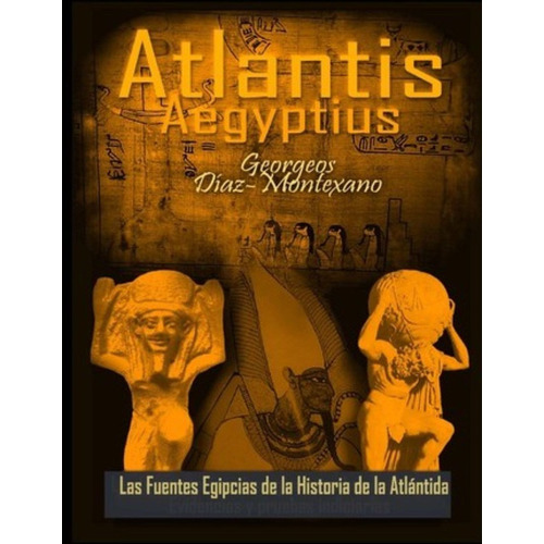 Atlantis . Aegyptius . Las Fuentes Egipcias De La Histori...