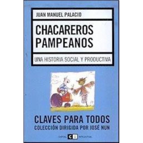Chacareros Pampeanos. Una Historia Social Y Productiva, De Palacio, Juan Manuel. Editorial Capital Intelectual, Tapa Tapa Blanda En Español