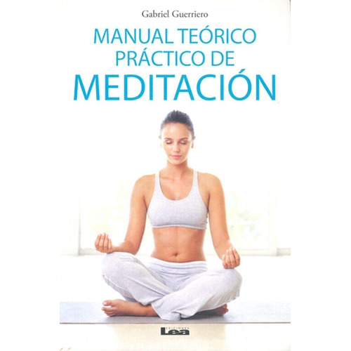 Manual Teórico Práctico De Meditación Gabriel Guerreiro Lea