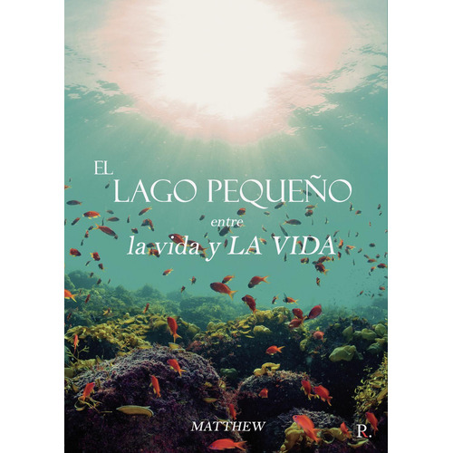 El Lago Pequeño, Entre La Vida Y La Vida, de , Matthew.., vol. 1. Editorial Punto Rojo Libros S.L., tapa pasta blanda, edición 1 en español, 2022