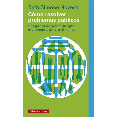 Como Resolver Problemas Publicos - Beth Noveck, De Beth Noveck. Editorial Galaxia Gutenberg, Tapa Blanda En Español