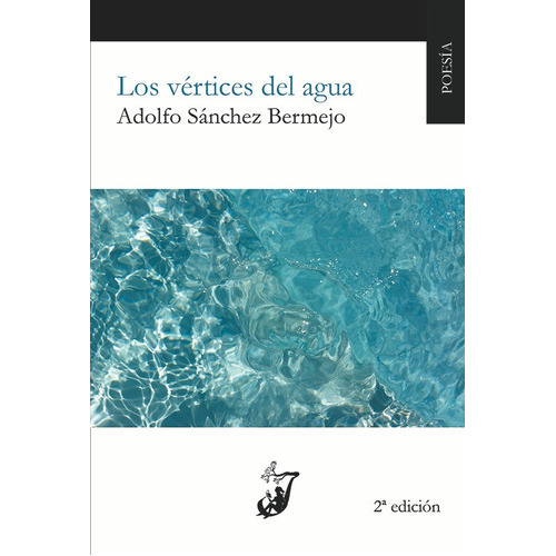 Los vértices del agua, de Adolfo Sánchez Bermejo. Editorial Juglar, tapa blanda en español, 2016