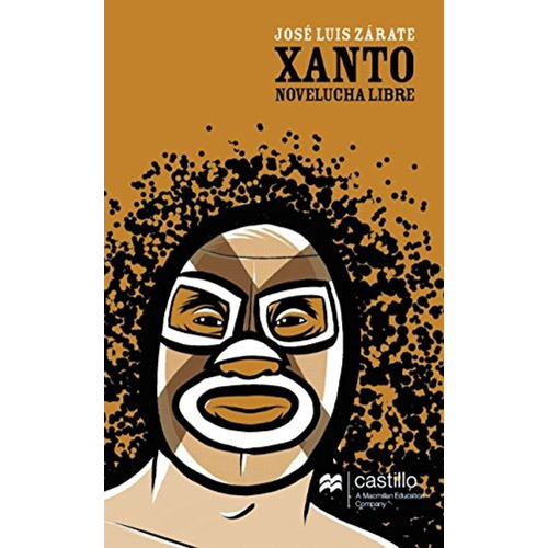 Xanto: Novelucha Libre, De José Luis Zárate. Editorial Castillo En Español