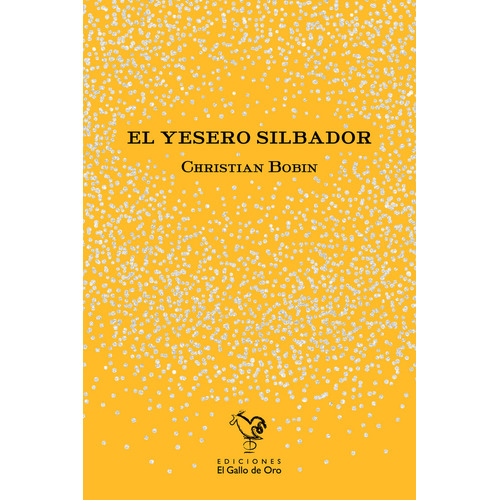 El Yesero Silbador, De Bobin, Christian. Editorial El Gallo De Oro, Tapa Dura En Español