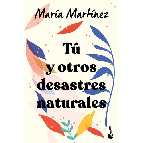 Tu Y Otros Desastres Naturales de María Martínez Editorial Booket tapa blanda en español, 2023