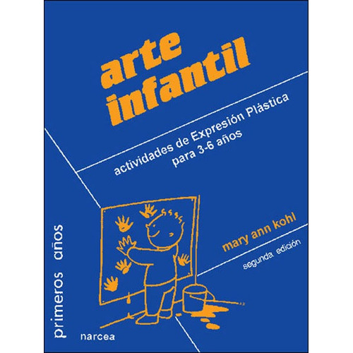 Arte Infantil: Actividades De Expresiãâ³n Plãâ¡stica Para 3-6 Aãâ±os, De Kohl, Mary Ann. Editorial Narcea Ediciones, Tapa Blanda En Español