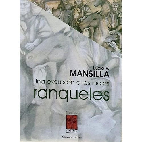 Libro Una Excursion A Los Indios Ranqueles - Mansilla Lucio