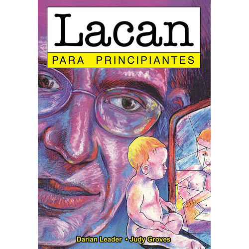 Lacan Para Principiantes - Darian Leader - Judy Groves, de Leader, Darian. Editorial Longseller, tapa blanda en español, 1995
