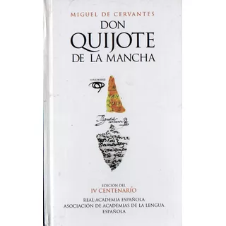 Cervantes Don Quijote - Edicion Iv Centenario Real Academia