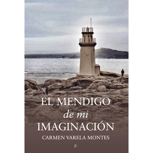 El Mendigo De Mi Imaginaciãâ³n, De Varela Montes, Carmen. Editorial Punto Rojo Editorial, Tapa Blanda En Español