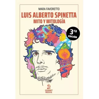 Luis Alberto Spinetta. Mito Y Mitología. 3a. Edicion  - Mara