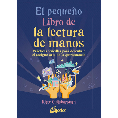 El Pequeãâo Libro De La Lectura De Manos, De Guilsborough, Kitty. Editorial Gaia Ediciones, Tapa Blanda En Español