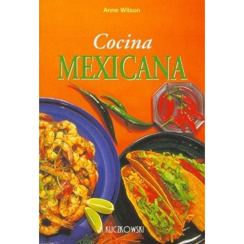 Cocina Mexicana, De Anne Wilson. Editorial H Kliczkowski, Edición 1 En Español