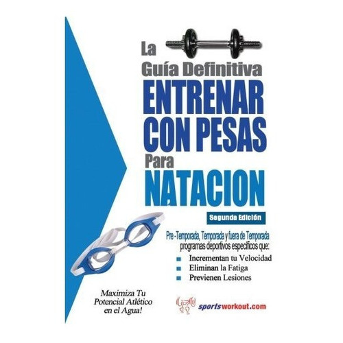 La Guia Definitiva - Entrenar Con Pesas Para Natacion, De Rob Price. Editorial Price World Publishing, Tapa Blanda En Español