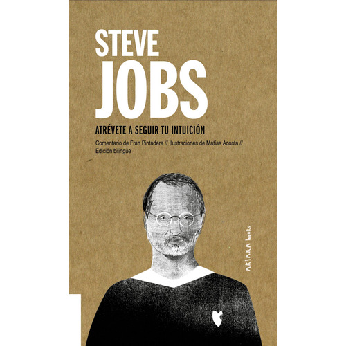 Steve Jobs: Atrévete a seguir tu intuición, de Pintadera, Fran. Serie Akiparla, vol. 6. Editorial Akiara Books, tapa blanda en inglés / español, 2021