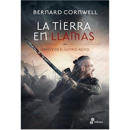 La Tierra En Llamas (último Reino 5) - Bernard Cornwell