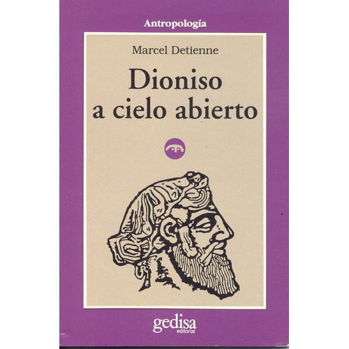 Dioniso a cielo abierto, de Detienne, Marcel. Serie Cla- de-ma Editorial Gedisa en español, 2015