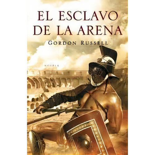 El Esclavo De La Arena, De Russell, Gordon. Serie N/a, Vol. Volumen Unico. Editorial Grijalbo, Tapa Blanda, Edición 1 En Español, 2010