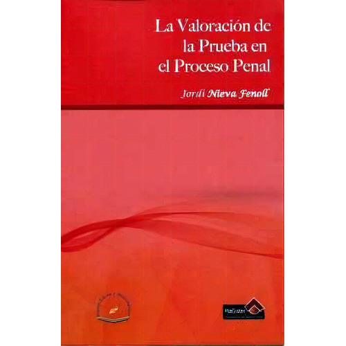 Valoracin De La Prueba En El Proceso Penal, De Nieva Fenoll, Jordi. Editorial Flores Editor