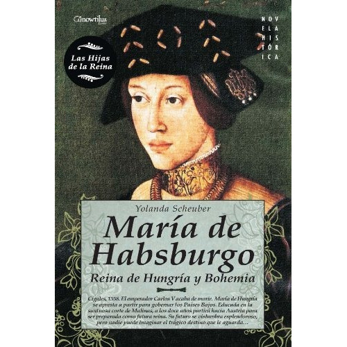 Maria De Habsburgo, De Yolanda Scheuber. Editorial Nowtilus, Tapa Blanda En Español