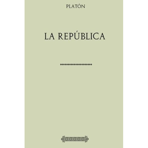 Coleccion Platon. La Republica - Platon, De Plat. Editorial Createspace Independent Publishing Platform En Español