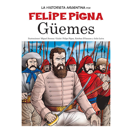 Güemes - La Historia En Historieta, de Felipe Pigna. Serie N/a Editorial Planeta, tapa blanda en español, 2008