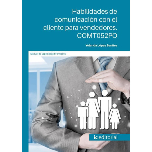 Habilidades De Comunicación Con El Cliente Para Vendedores, De Yolanda López Benítez. Ic Editorial, Tapa Blanda En Español, 2022