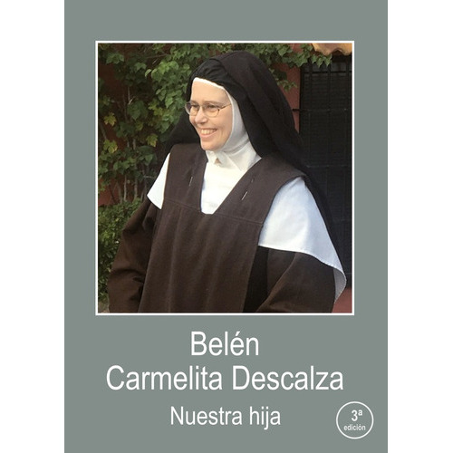 Belén Carmelita Descalza Nuestra Hija, De María Osborne Y Estanislao Pery. Editorial Xerión, Tapa Blanda En Español, 2020