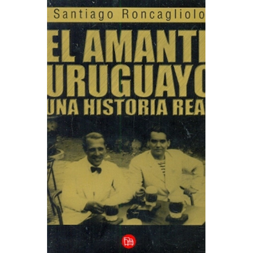 Amante Uruguayo,el: Una Historia Real, De Santiago Roncagliolo. Editorial Punto De Lectura, Tapa Blanda, Edición 1 En Español, 2012