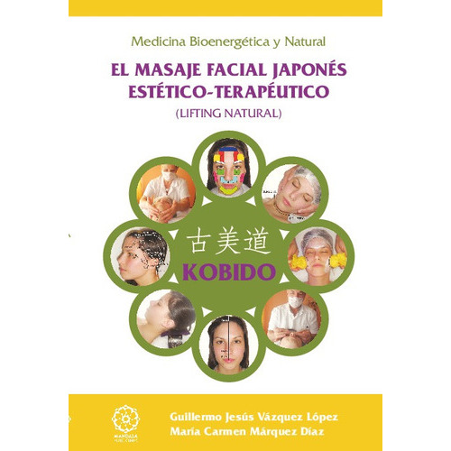 Kobido Masaje Facial Japones Estetico-terapeutico, De A.a.v.v. Editorial Mandala En Español