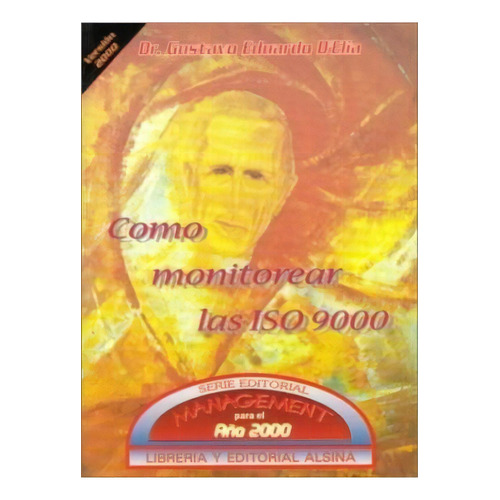 O Monitorear Las Iso 9000 De Gustavo Eduardo D', De Gustavo Eduardo D'elia. Editorial Alsina En Español