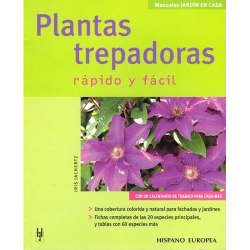 PLANTAS TREPADORAS . RAPIDO Y FACIL, de Jachertz , Iris. Editorial HISPANO-EUROPEA, tapa blanda en español, 2006