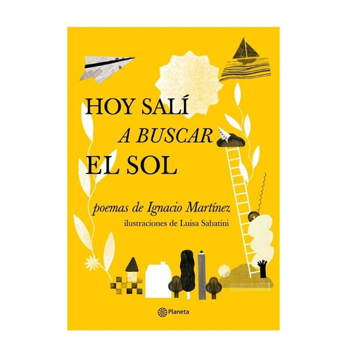 HOY SALI A BUSCAR EL SOL, de Ignacio Martínez. Editorial Planeta en español