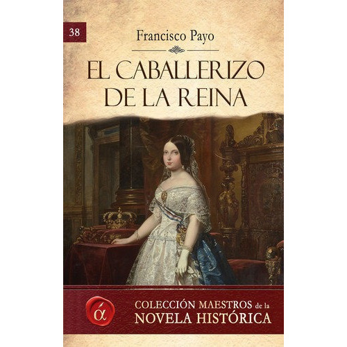 El caballerizo de la reina, de Payo Díaz, Francisco. Editorial Ediciones Lacre, tapa blanda en español