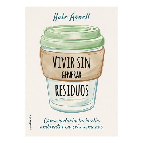 Vivir Sin Generar Residuos, De Arnell, Kate. Roca Editorial, Tapa Blanda En Español