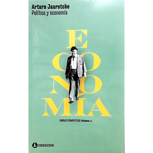 Política y economía, de Jauretche Arturo., vol. Volumen Unico. Editorial CORREGIDOR, tapa blanda en español, 2020