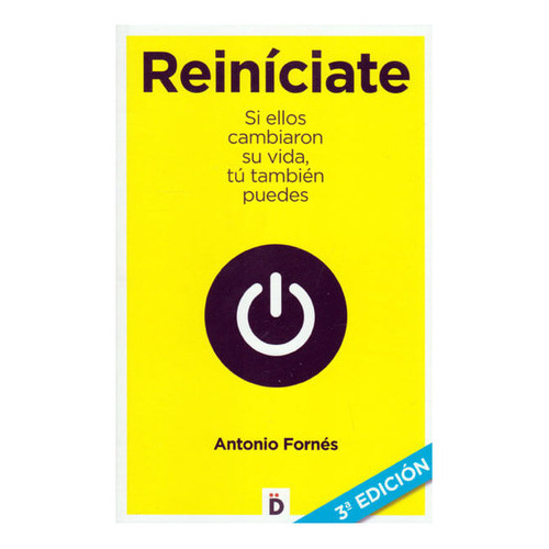 Reiníciate, Si Ellos Cambiaron Su Vida, Tú También Puedes, De Antonio Fornés. Editorial Promolibro, Tapa Blanda, Edición 2012 En Español