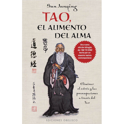 Tao, el alimento del alma: Eliminar el estrés y las preocupaciones a través del Tao, de Junqing, Sun. Editorial Ediciones Obelisco, tapa blanda en español, 2013