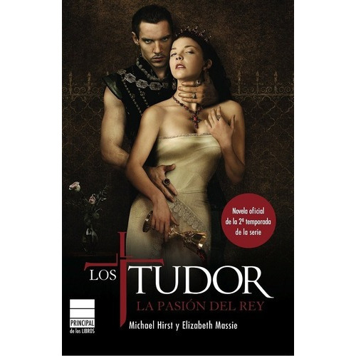 Los Tudor : La Voluntad Del Rey, De Hirst Michael Y Massie Elizabeth. Editorial Principal De Los Libros, Edición 2011 En Español