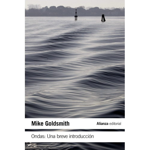 Ondas: Una breve introducción, de Mike Goldsmith. Editorial Alianza, tapa blanda en español, 2021