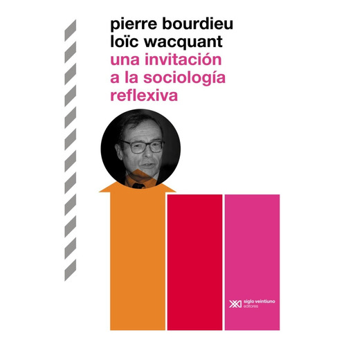 Invitacion Sociologia Reflexiva - Bourdieu - Siglo Xxi Libro